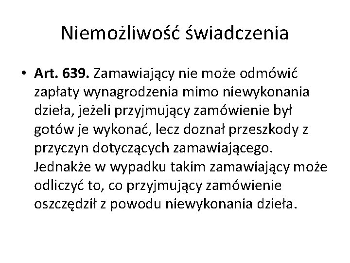 Niemożliwość świadczenia • Art. 639. Zamawiający nie może odmówić zapłaty wynagrodzenia mimo niewykonania dzieła,