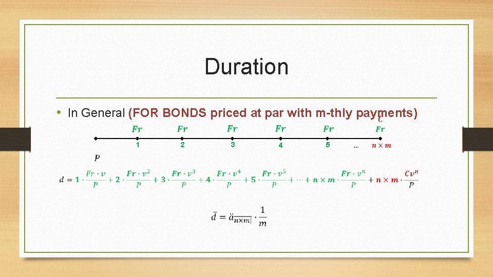 Duration • In General (FOR BONDS priced at par with m-thly payments) 1 2