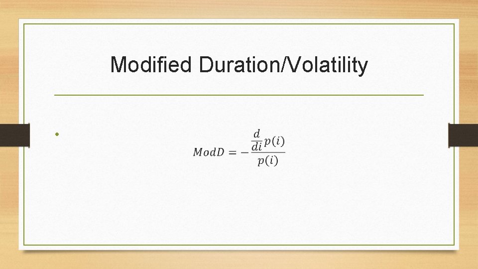 Modified Duration/Volatility • 