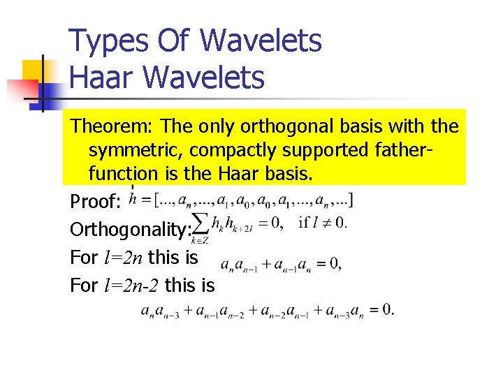 Types Of Wavelets Haar Wavelets Theorem: The only orthogonal basis with the symmetric, compactly Types Of Wavelets Haar Wavelets Theorem: The only orthogonal basis with the symmetric, compactly