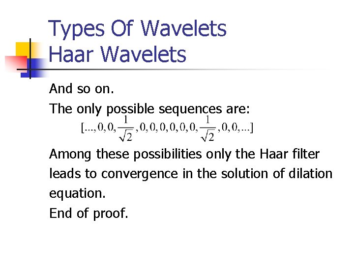 Types Of Wavelets Haar Wavelets And so on. The only possible sequences are: Among Types Of Wavelets Haar Wavelets And so on. The only possible sequences are: Among