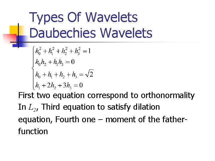 Types Of Wavelets Daubechies Wavelets First two equation correspond to orthonormality In L 2, Types Of Wavelets Daubechies Wavelets First two equation correspond to orthonormality In L 2,