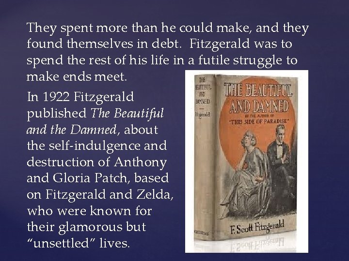 They spent more than he could make, and they found themselves in debt. Fitzgerald
