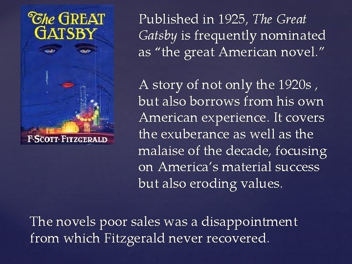 Published in 1925, The Great Gatsby is frequently nominated as “the great American novel.