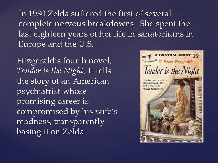 In 1930 Zelda suffered the first of several complete nervous breakdowns. She spent the