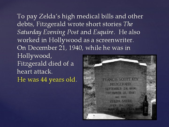 To pay Zelda’s high medical bills and other debts, Fitzgerald wrote short stories The
