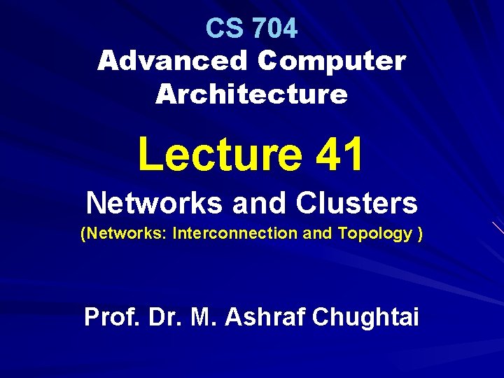 CS 704 Advanced Computer Architecture Lecture 41 Networks and Clusters (Networks: Interconnection and Topology