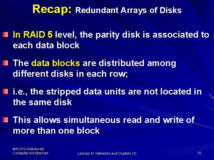 Recap: Redundant Arrays of Disks In RAID 5 level, the parity disk is associated