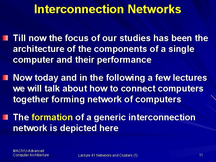 Interconnection Networks Till now the focus of our studies has been the architecture of