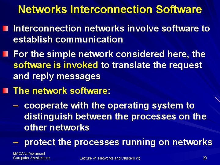 Networks Interconnection Software Interconnection networks involve software to establish communication For the simple network