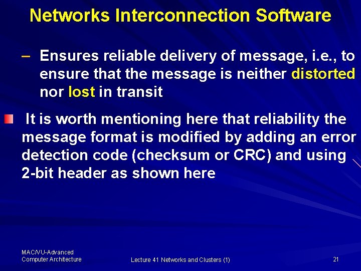 Networks Interconnection Software – Ensures reliable delivery of message, i. e. , to ensure
