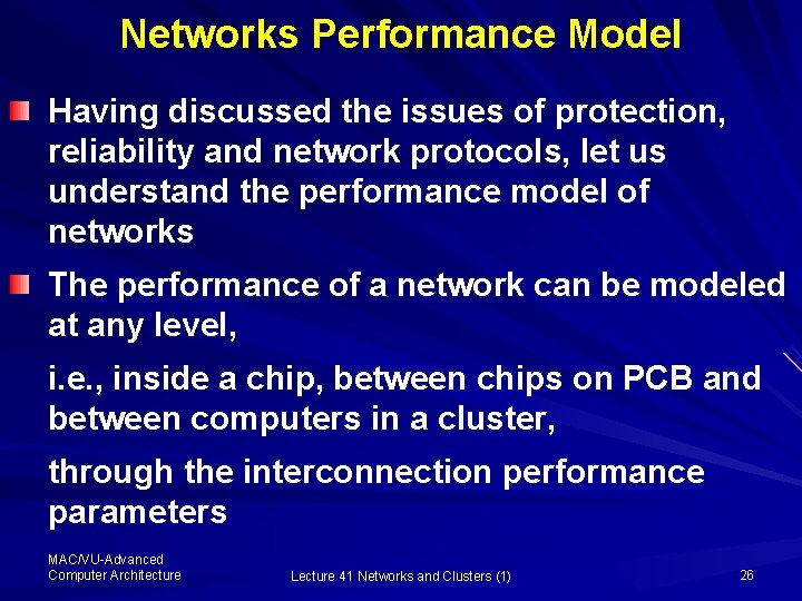 Networks Performance Model Having discussed the issues of protection, reliability and network protocols, let