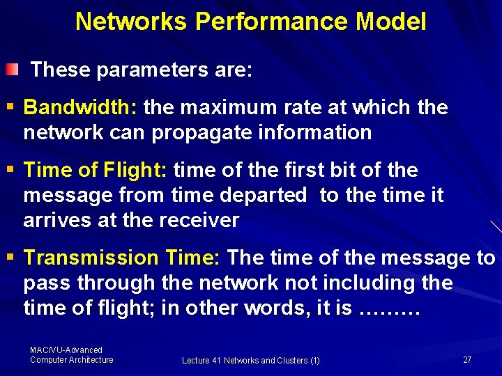 Networks Performance Model These parameters are: § Bandwidth: the maximum rate at which the