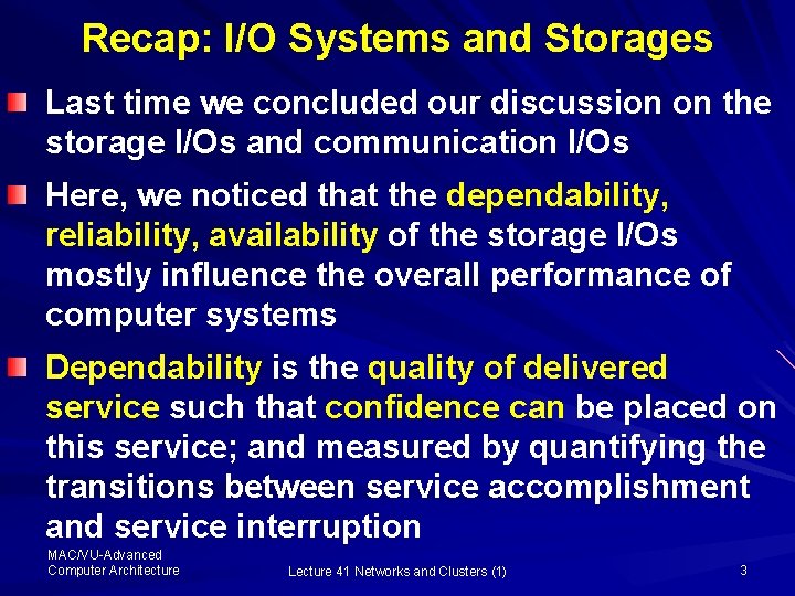 Recap: I/O Systems and Storages Last time we concluded our discussion on the storage