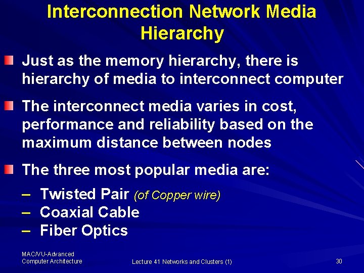 Interconnection Network Media Hierarchy Just as the memory hierarchy, there is hierarchy of media