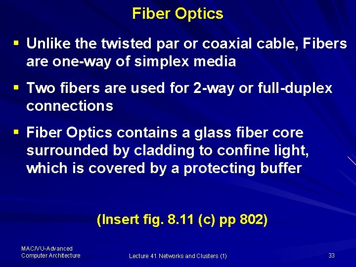 Fiber Optics § Unlike the twisted par or coaxial cable, Fibers are one-way of