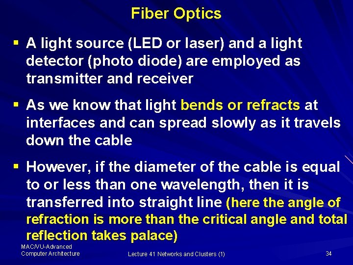 Fiber Optics § A light source (LED or laser) and a light detector (photo