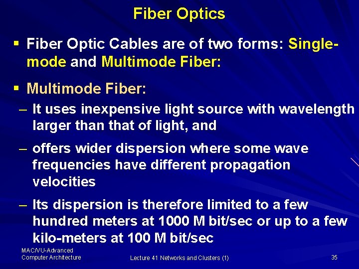 Fiber Optics § Fiber Optic Cables are of two forms: Singlemode and Multimode Fiber: