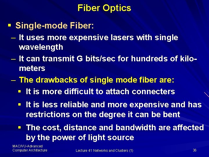 Fiber Optics § Single-mode Fiber: – It uses more expensive lasers with single wavelength