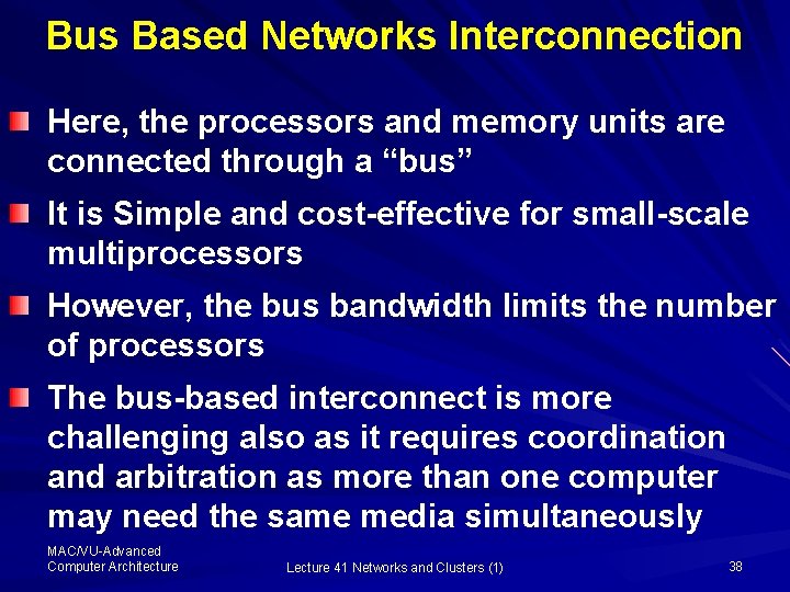 Bus Based Networks Interconnection Here, the processors and memory units are connected through a