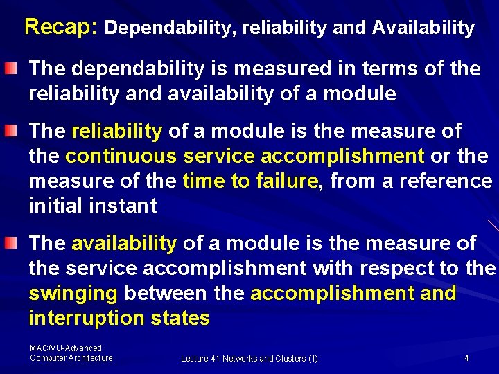 Recap: Dependability, reliability and Availability The dependability is measured in terms of the reliability