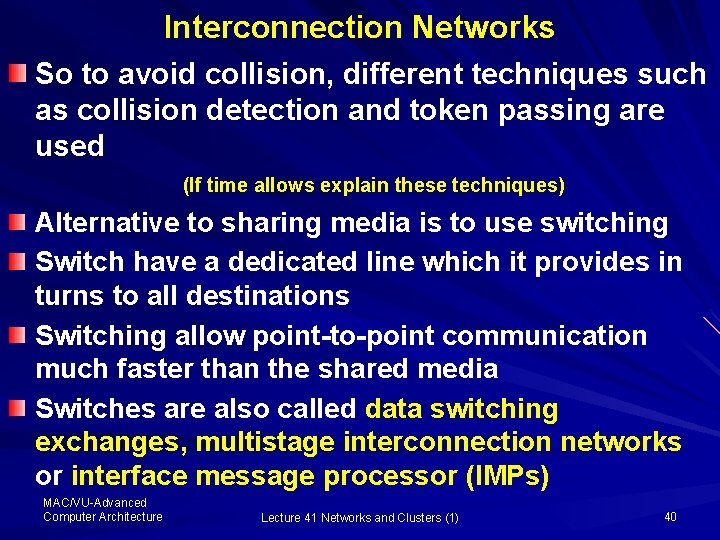 Interconnection Networks So to avoid collision, different techniques such as collision detection and token