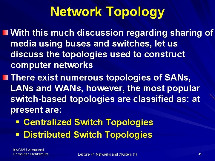 Network Topology With this much discussion regarding sharing of media using buses and switches,