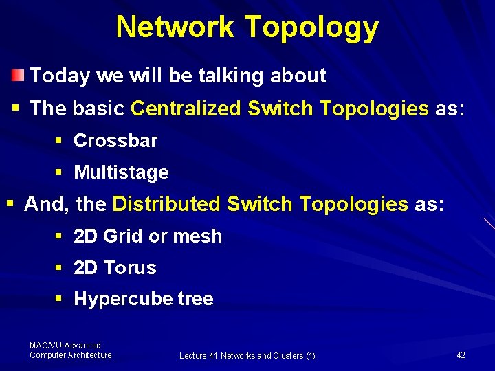 Network Topology Today we will be talking about § The basic Centralized Switch Topologies