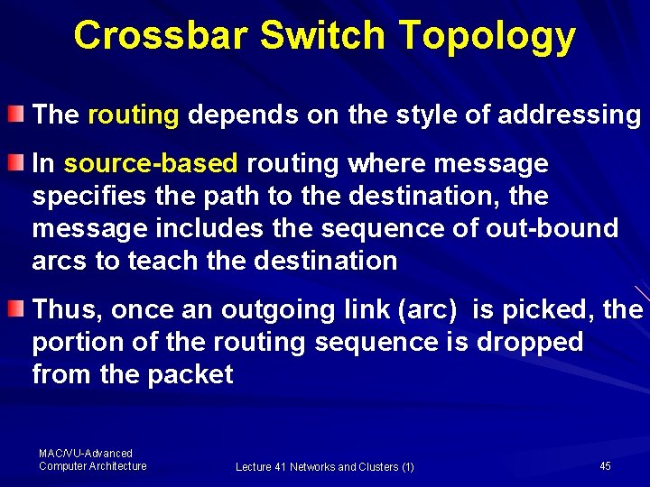 Crossbar Switch Topology The routing depends on the style of addressing In source-based routing