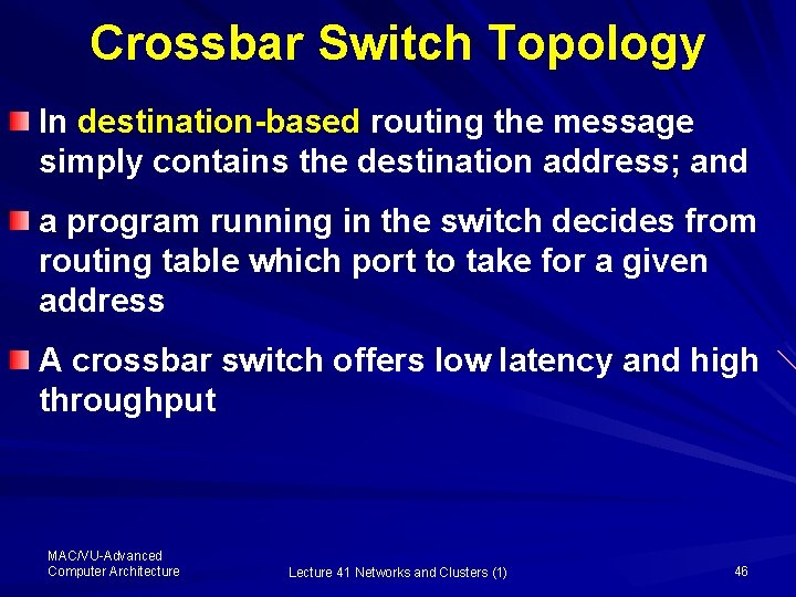 Crossbar Switch Topology In destination-based routing the message simply contains the destination address; and