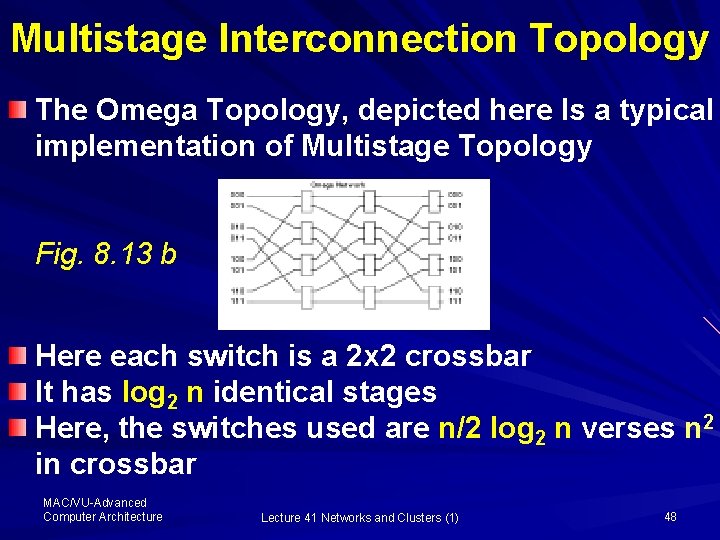 Multistage Interconnection Topology The Omega Topology, depicted here Is a typical implementation of Multistage