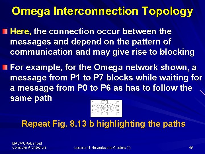 Omega Interconnection Topology Here, the connection occur between the messages and depend on the