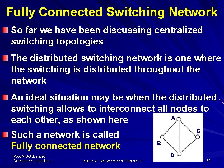 Fully Connected Switching Network So far we have been discussing centralized switching topologies The