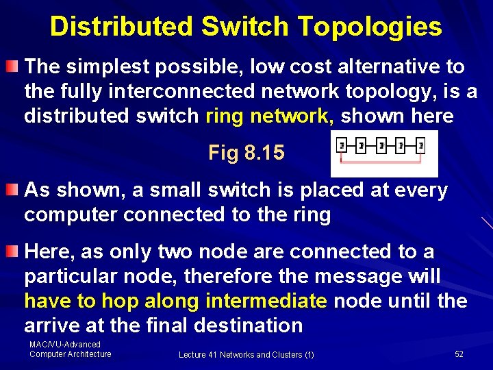 Distributed Switch Topologies The simplest possible, low cost alternative to the fully interconnected network