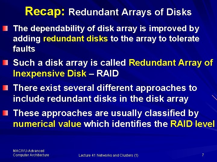 Recap: Redundant Arrays of Disks The dependability of disk array is improved by adding