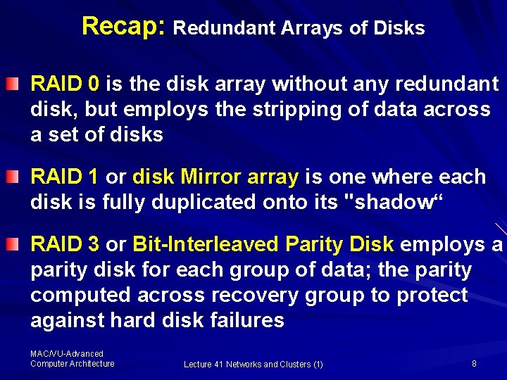 Recap: Redundant Arrays of Disks RAID 0 is the disk array without any redundant