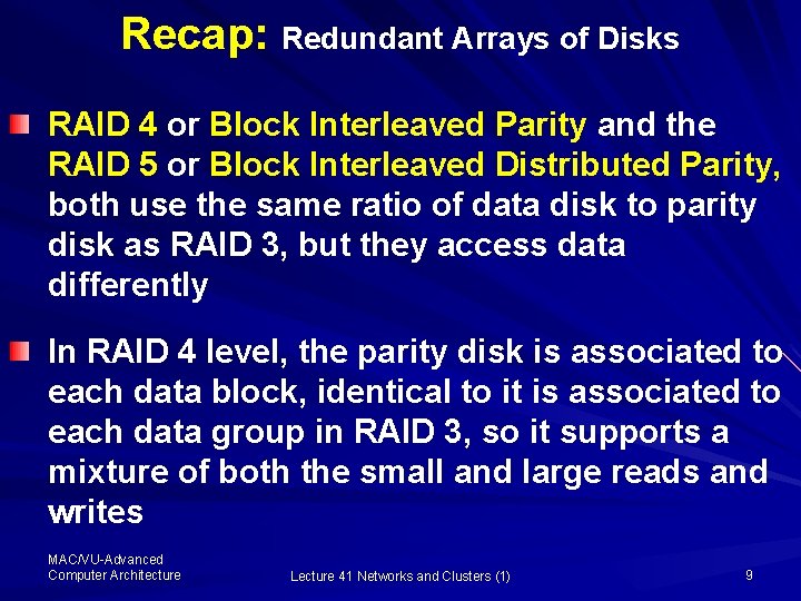 Recap: Redundant Arrays of Disks RAID 4 or Block Interleaved Parity and the RAID