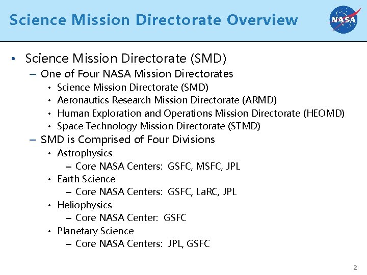 Science Mission Directorate Overview • Science Mission Directorate (SMD) – One of Four NASA