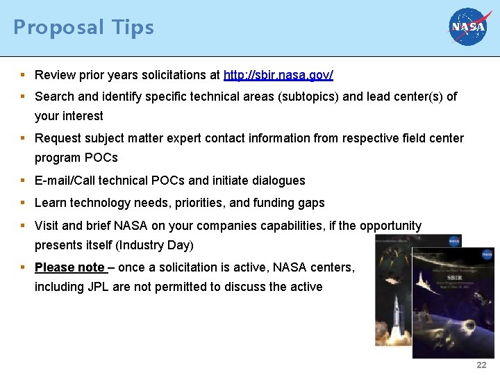 Proposal Tips § Review prior years solicitations at http: //sbir. nasa. gov/ § Search