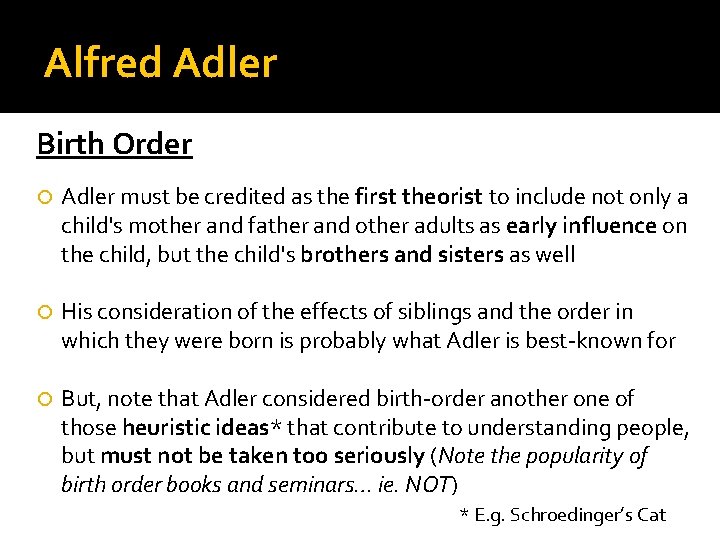 Alfred Adler Birth Order Adler must be credited as the first theorist to include