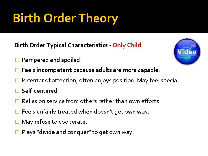 Birth Order Theory Birth Order Typical Characteristics - Only Child � Pampered and spoiled.