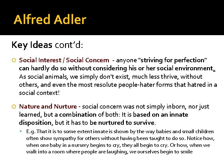Alfred Adler Key Ideas cont’d: Social Interest / Social Concern - anyone "striving for
