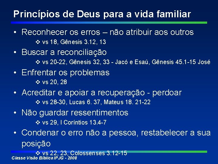 Princípios de Deus para a vida familiar • Reconhecer os erros – não atribuir