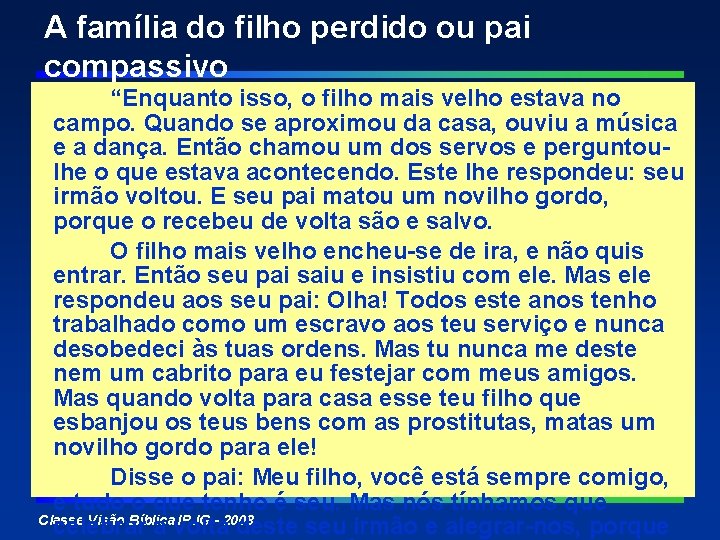 A família do filho perdido ou pai compassivo “Enquanto isso, o filho mais velho