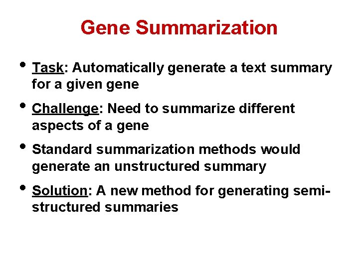 Gene Summarization • Task: Automatically generate a text summary for a given gene •