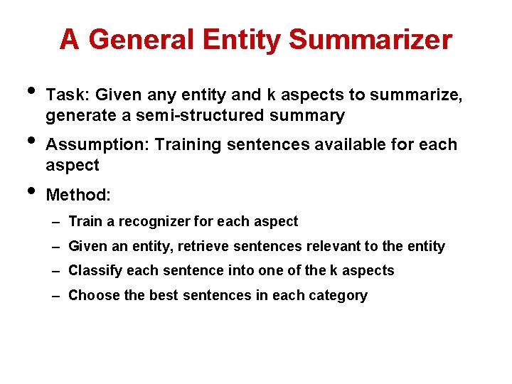 A General Entity Summarizer • • • Task: Given any entity and k aspects