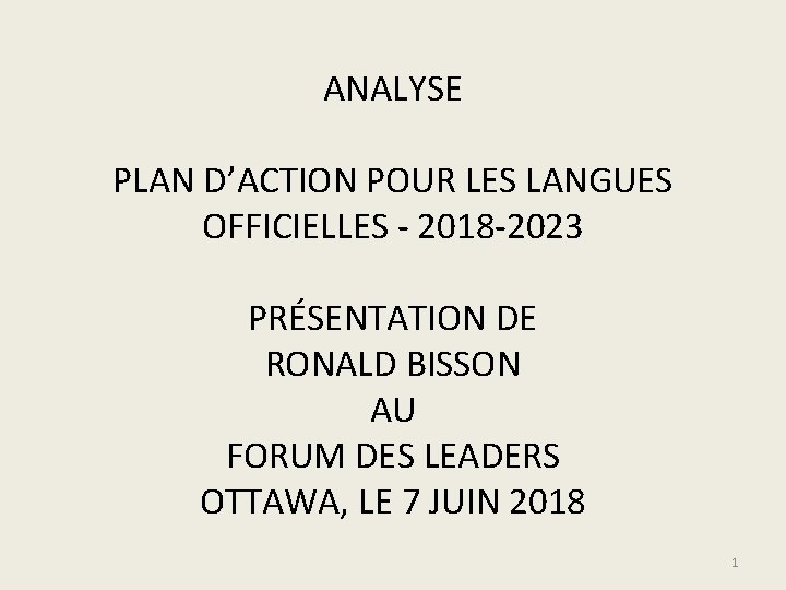 ANALYSE PLAN D’ACTION POUR LES LANGUES OFFICIELLES - 2018 -2023 PRÉSENTATION DE RONALD BISSON