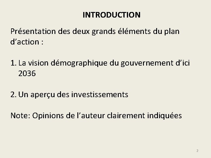 INTRODUCTION Présentation des deux grands éléments du plan d’action : 1. La vision démographique