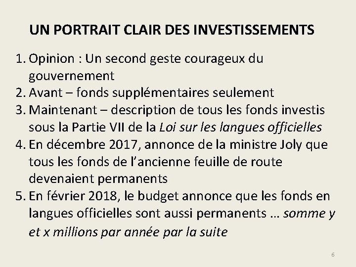 UN PORTRAIT CLAIR DES INVESTISSEMENTS 1. Opinion : Un second geste courageux du gouvernement