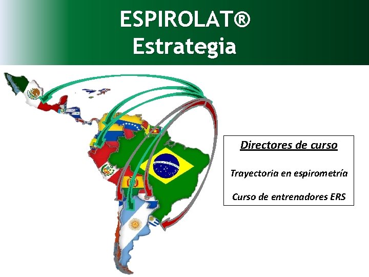 ESPIROLAT® Estrategia Directores de curso Trayectoria en espirometría Curso de entrenadores ERS 